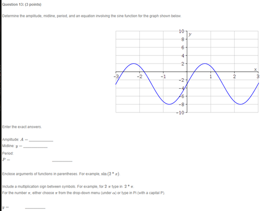 Solved Determine the amplitude, midine, period, and an | Chegg.com