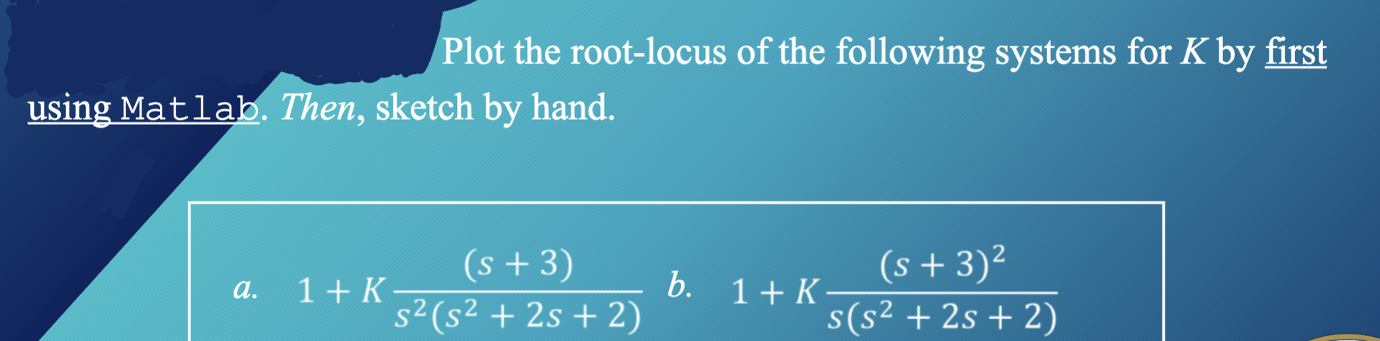 Solved Plot The Root-locus Of The Following Systems For K By | Chegg.com