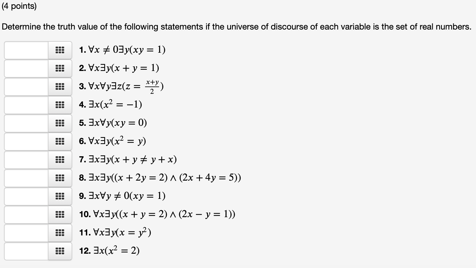 (4 points) Determine the truth value of the following statements if the universe of discourse of each variable is the set of