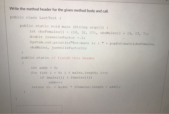Solved Write the method header for the given method body and | Chegg.com