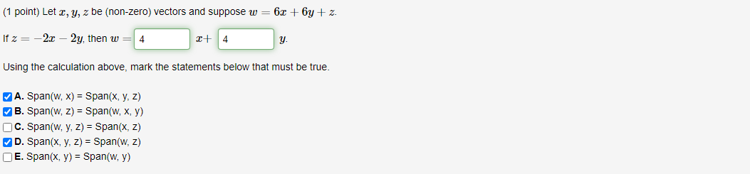 (1 point) Let x, y, z be (non-zero) vectors and suppose w 6.2 + 6y + 2. If2= 2.C 2y, then w 4 + 4 y. Using the calculation ab