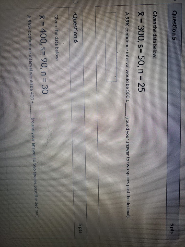 Solved Question 5 5 pts Given the data below: X = 300, s= | Chegg.com