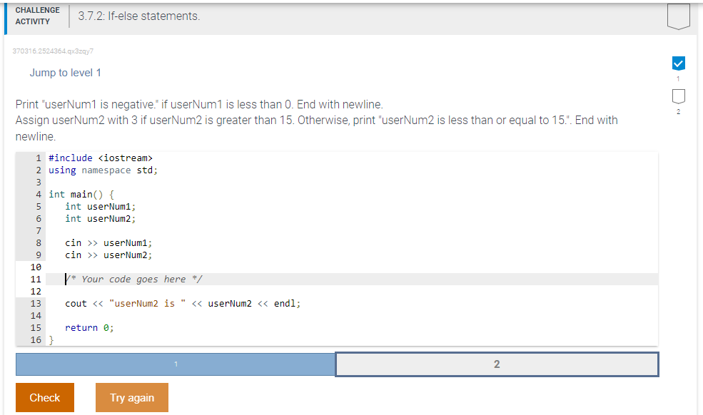 Answered: Complete the if-else statement to print…