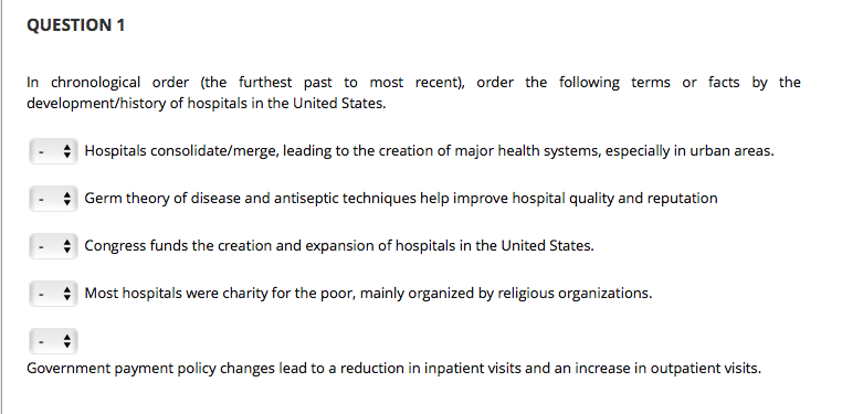 QUESTION 1 In chronological order (the furthest past to most recent), order the following terms or facts by the development/h