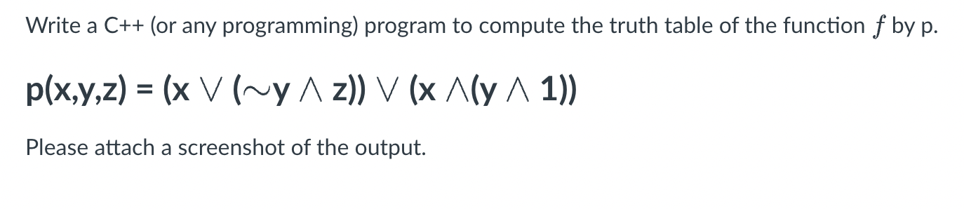 Solved Write a C++ program to compute the truth table of the | Chegg.com