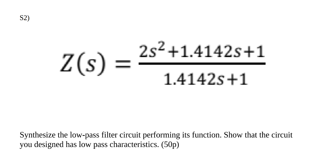 Solved Synthesize the low-pass filter circuit performing its Circuit Diagram