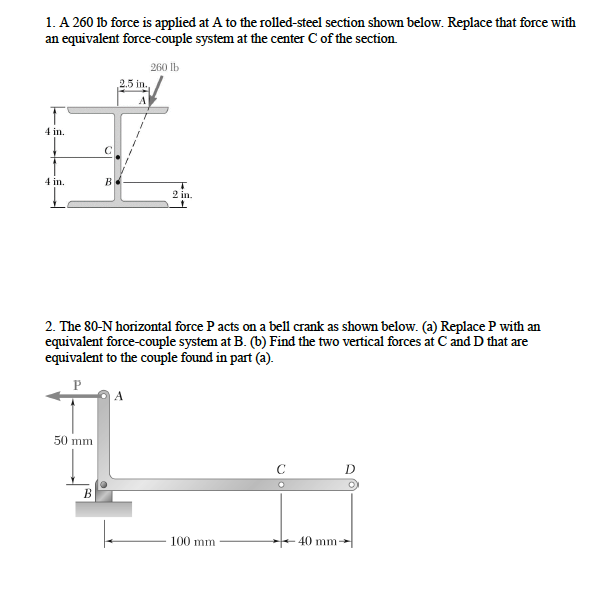 Solved 1. A 260 lb force is applied at A to the rolled-steel | Chegg.com