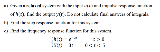 Solved a) Given a relaxed system with the input u(t) and | Chegg.com