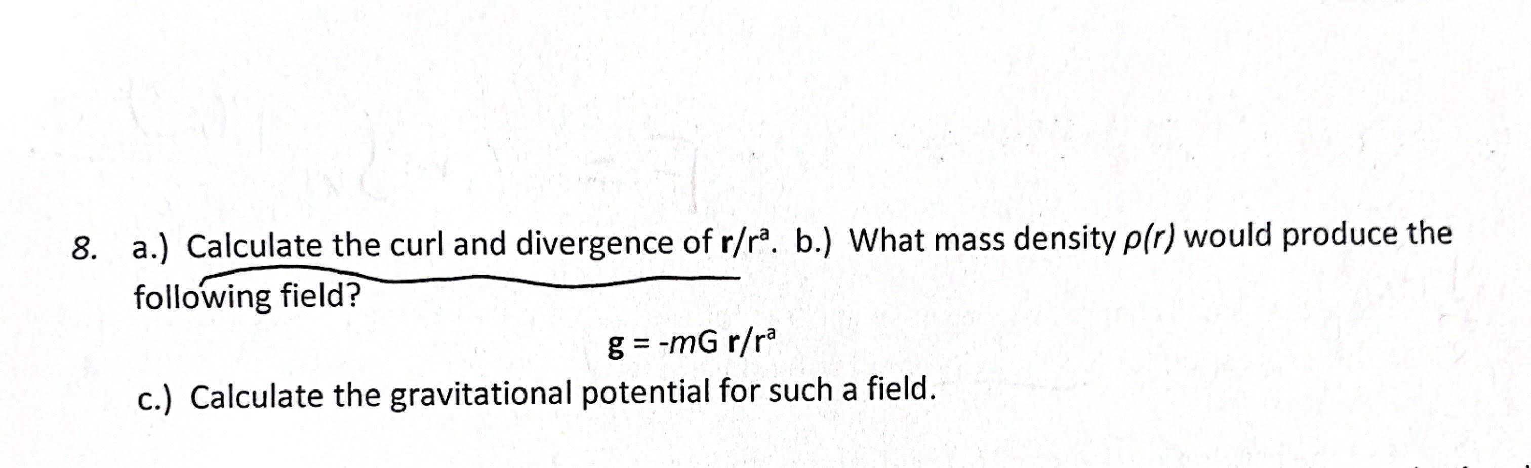 Solved 8. a.) Calculate the curl and divergence of r/ra .