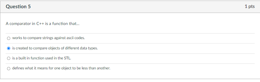 Solved Question 5 1 pts A comparator in C++ is a function | Chegg.com