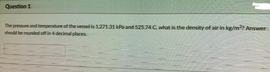 Solved Question 1 The pressure and temperature of the vessel | Chegg.com