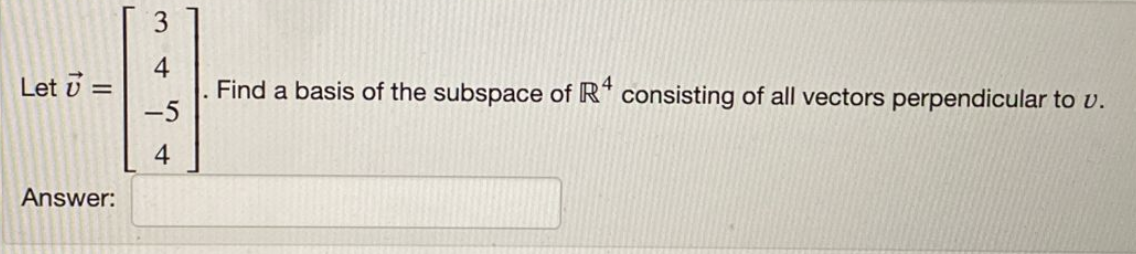 Solved 3 4 Let ū = Find A Basis Of The Subspace Of R4 | Chegg.com