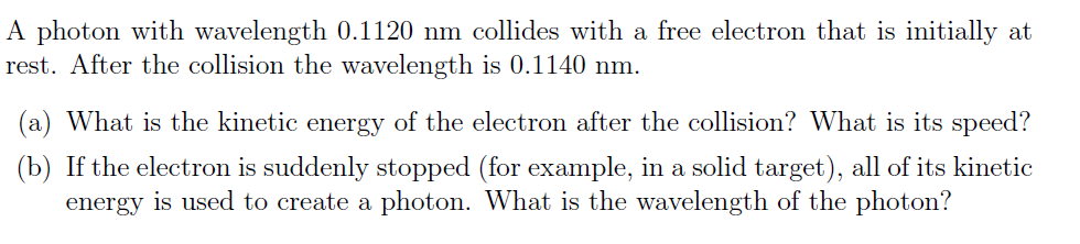 Solved A photon with wavelength 0.1120 nm collides with a | Chegg.com