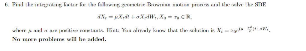 Solved dXt=μXtdt+σXtdWt,X0=x0∈R where μ and σ are positive | Chegg.com