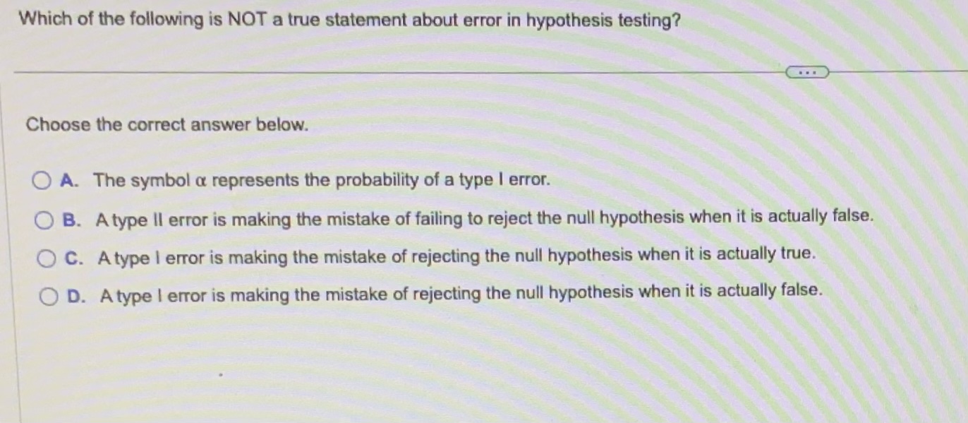 which of the following about hypothesis testing is not true