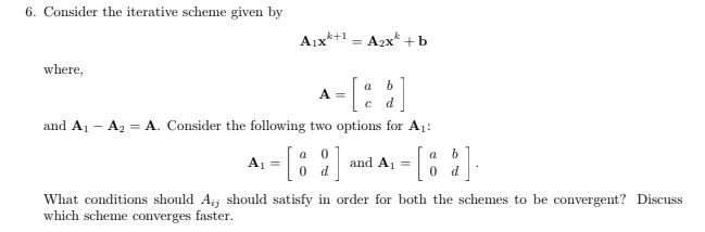 Solved 6. Consider the iterative scheme given by Aix k+1 | Chegg.com