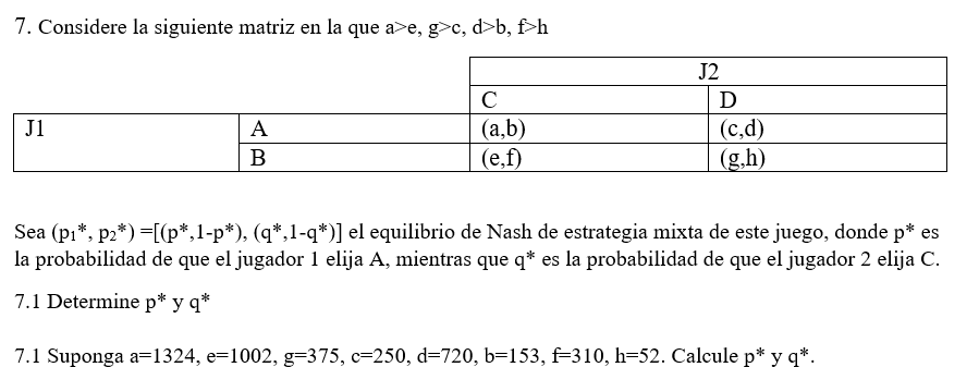 7. Considere la siguiente matriz en la que \( a>e, g>c, d>b, f>h \) Sea \( \left(\mathrm{p}_{1}{ }^{*}, \mathrm{p}_{2}{ }^{*}