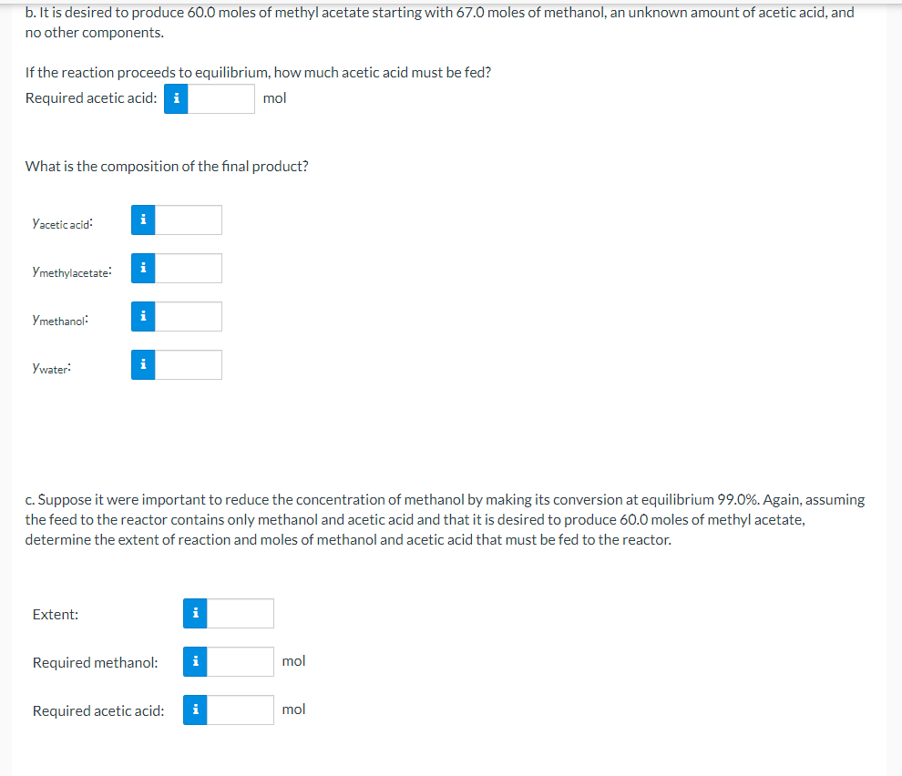 b. It is desired to produce \( 60.0 \) moles of methyl acetate starting with \( 67.0 \) moles of methanol, an unknown amount 
