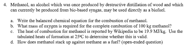 Solved 4. Methanol, an alcohol which was once produced by | Chegg.com