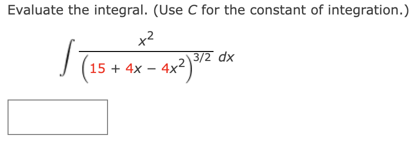 Solved Evaluate the integral. Use C ﻿for the constant of | Chegg.com