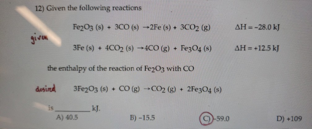 Solved 12) Given the following reactions Fe2O3 (9) + 3C0 (8) | Chegg.com