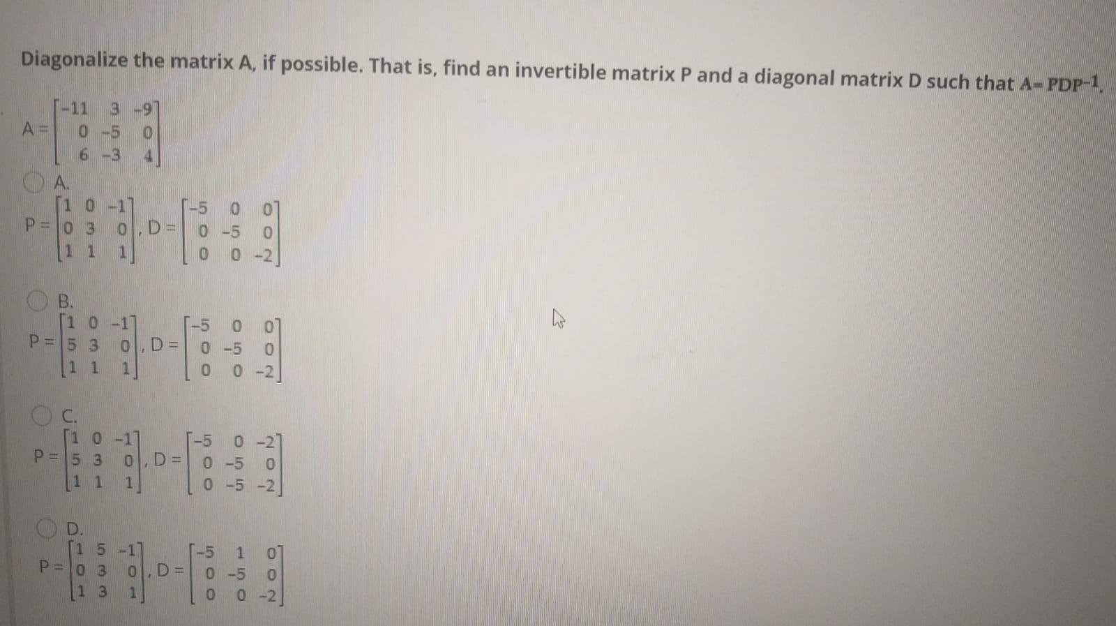 Solved Diagonalize the matrix A, if possible. That is, find | Chegg.com