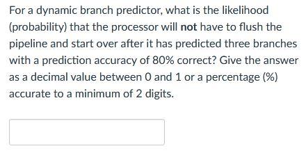 Solved For A Dynamic Branch Predictor, What Is The | Chegg.com