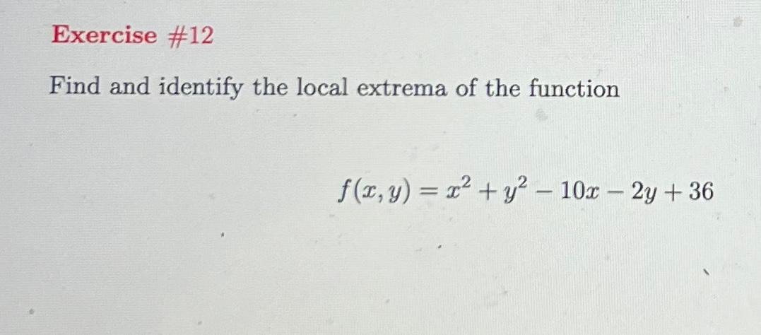 Solved Find and identify the local extrema of the function | Chegg.com