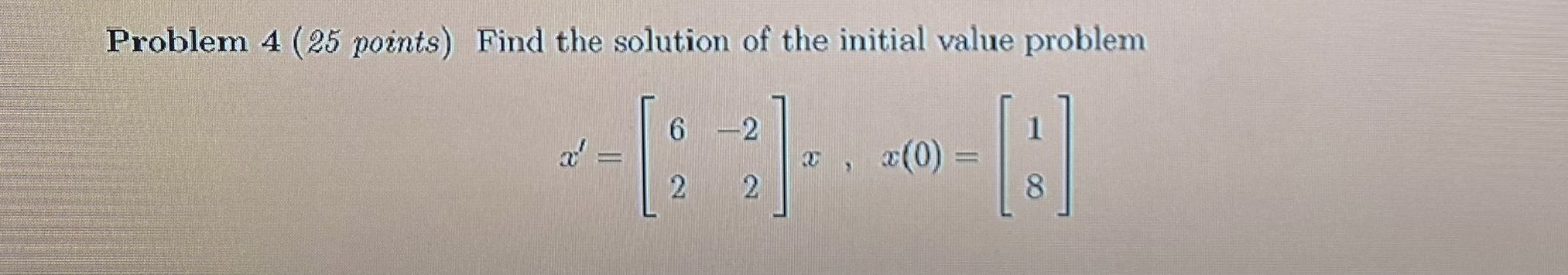 Solved Problem 4 (25 points) Find the solution of the | Chegg.com