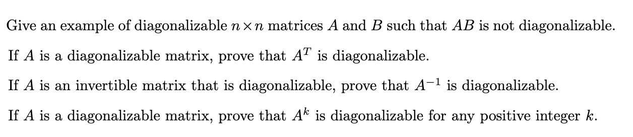 Solved Give an example of diagonalizable nxn matrices A and | Chegg.com