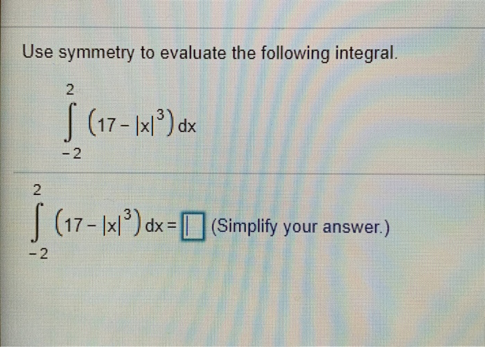 Solved Use symmetry to evaluate the following integral 17- | Chegg.com