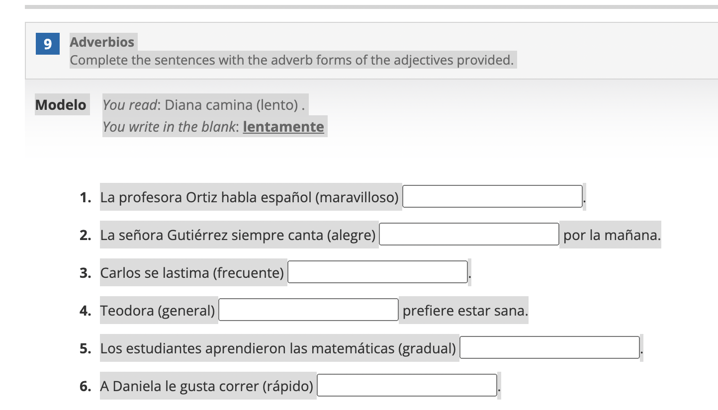 9 Adverbios Complete the sentences with the adverb forms of the adjectives provided. Modelo You read: Diana camina (lento). Y