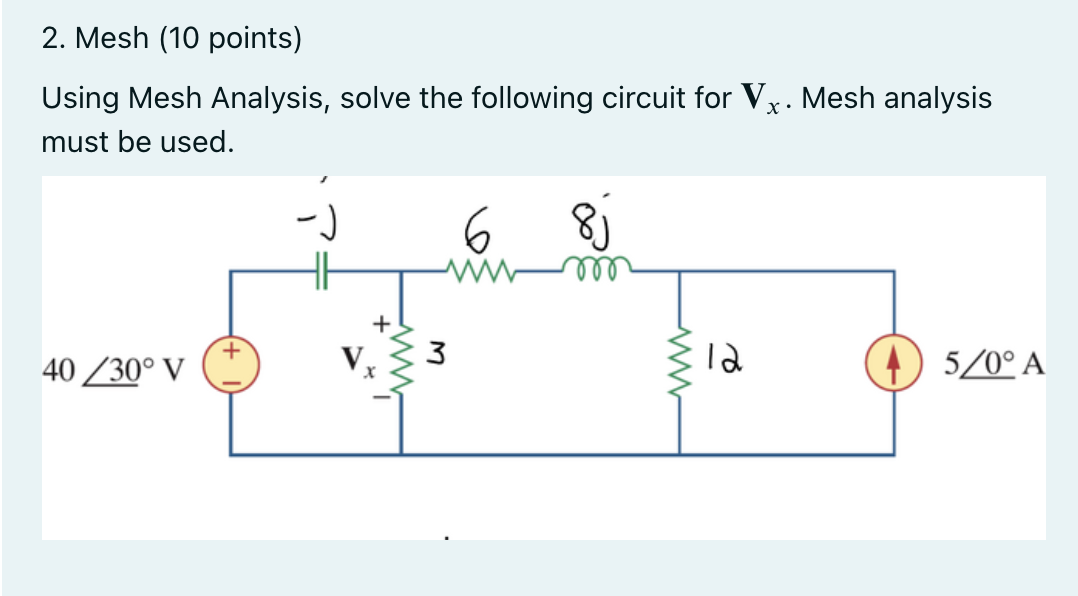 Solved 2. Mesh (10 points) Using Mesh Analysis, solve the | Chegg.com