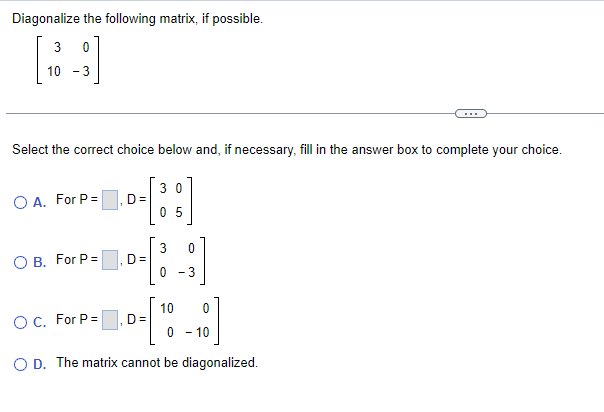 Solved Diagonalize the following matrix, if possible. | Chegg.com