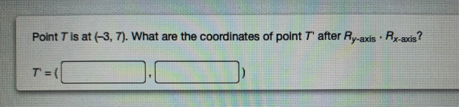 Solved Point T Is At 3 7 What Are The Coordinates Of Chegg Com