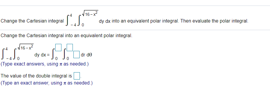 Solved ./16-8² dy dx into an equivalent polar integral. Then | Chegg.com