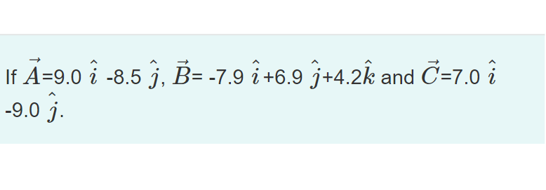 Solved Part A = Determine A⃗ ⋅(B⃗ +C⃗ ) B= Determine (A⃗ | Chegg.com