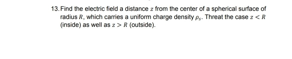 Solved 13. Find the electric field a distance z from the | Chegg.com