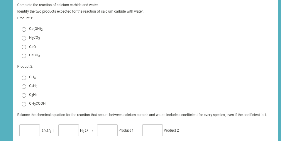 Solved Complete the reaction of calcium carbide and water. Chegg