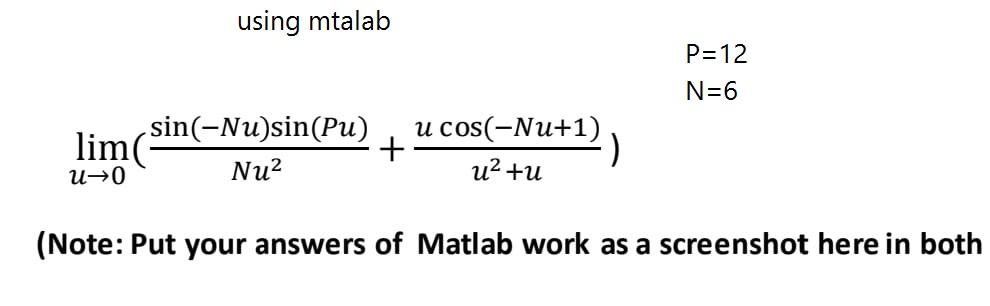 Solved using mtalab P=12 N=6 sin(-Nu)sin(PU) lim U | Chegg.com