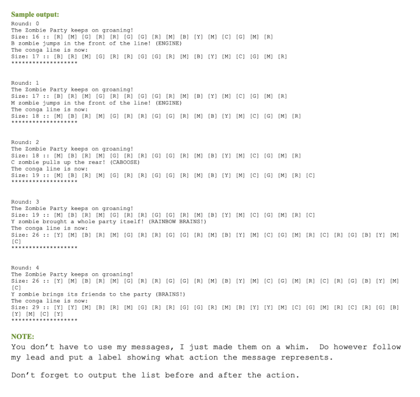 Sample output:
Round: 0
The Zombie Party keeps on groaning!
B zombie jumps in the front of the line! (ENGINE)
The conga line 