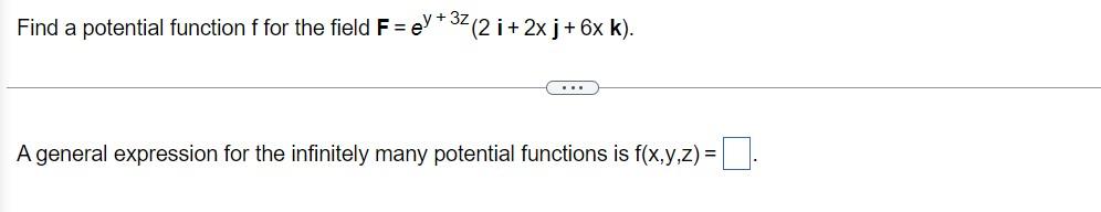 Solved Find a potential function f for the field F=eY+ 3% (2 | Chegg.com