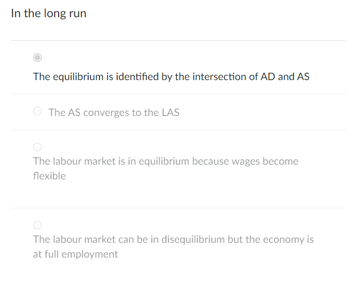 In the long run
The equilibrium is identified by the intersection of AD and AS
The AS converges to the LAS
O
The labour marke