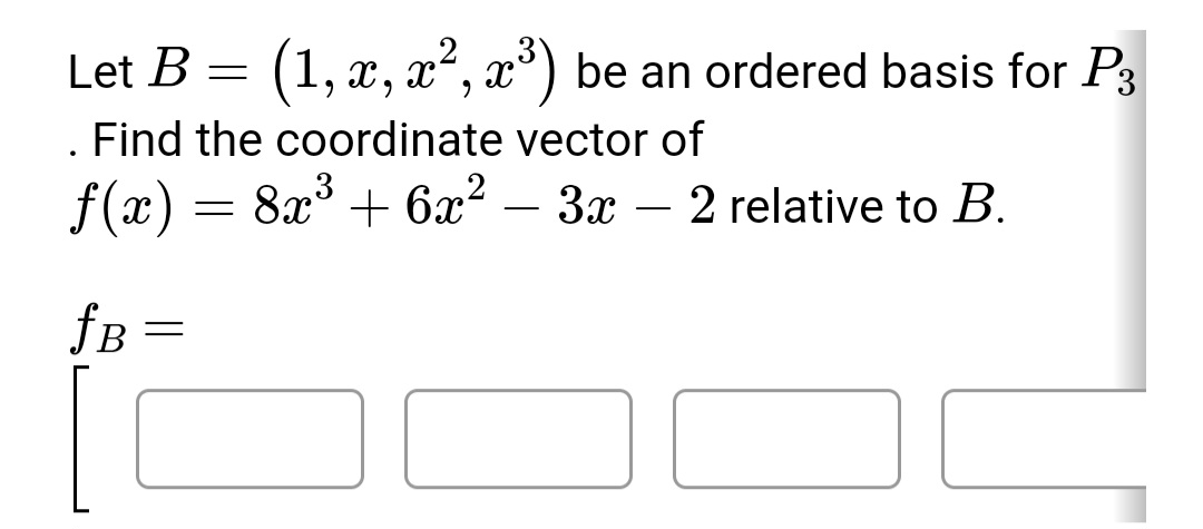 Solved Let B=(1,x,x2,x3) Be An Ordered Basis For P3 . Find | Chegg.com