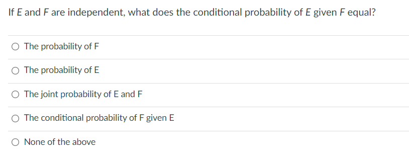 Solved If E And F Are Independent, What Does The Conditional | Chegg.com