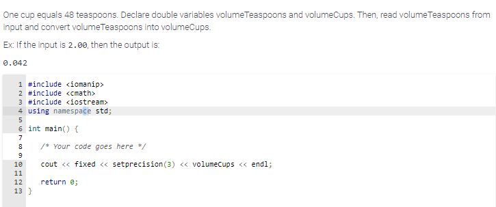 Solved One cup equals 48 teaspoons. Declare double variables | Chegg.com