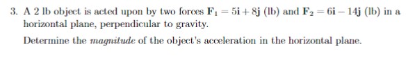 Solved A 2lb ﻿object is acted upon by two forces | Chegg.com