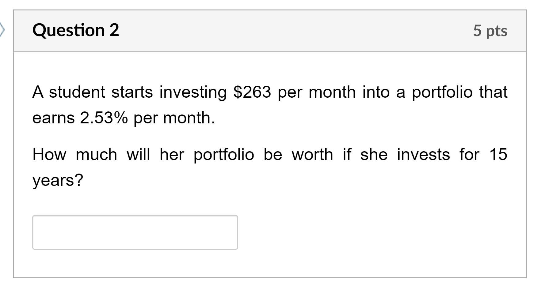 Solved Question 2 5 pts A student starts investing $263 per | Chegg.com