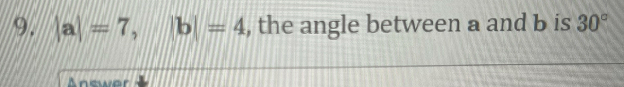 Solved |a|=7,|b|=4, ﻿the Angle Between A And B ﻿is 30° | Chegg.com