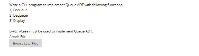 Solved Write a C++ program to implement Queue ADT with | Chegg.com